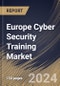 Europe Cyber Security Training Market Size, Share & Trends Analysis Report By Certification, By Target Audience, By Training Type, By Delivery Method, By Content, By Industry By Country and Growth Forecast, 2024 - 2031 - Product Thumbnail Image