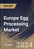 Europe Egg Processing Market Size, Share & Trends Analysis Report By Nature, By Product (Liquid Egg Products, Dried Egg Products, and Frozen Egg Products), By End-Use, By Country and Growth Forecast, 2024 - 2031- Product Image
