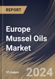 Europe Mussel Oils Market Size, Share & Trends Analysis Report By Grade, By Application, By Distribution Channel (Hypermarket/Supermarket, Pharmacy, Online, and Others), By Country and Growth Forecast, 2023 - 2030- Product Image