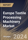 Europe Textile Processing Machinery Market Size, Share & Trends Analysis Report By Application (Garments & Apparels, Household & Home Textiles, and Technical Textiles), By Raw Material , By Process, By Country and Growth Forecast, 2023 - 2030- Product Image