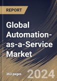 Global Automation-as-a-Service Market Size, Share & Trends Analysis Report By offering (Solution, and Services) By Type (Rule-based, and Knowledge-based) By Organization Size, By Business Function, By Vertical, By Regional Outlook and Forecast, 2024 - 2031- Product Image