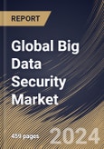 Global Big Data Security Market Size, Share & Trends Analysis Report By Offering (Software, and Services), By Deployment Mode (Cloud, and On-premise), By Organization Size, By Technology, By Vertical By Regional Outlook and Forecast, 2024 - 2031- Product Image