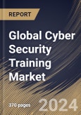 Global Cyber Security Training Market Size, Share & Trends Analysis Report By Certification, By Target Audience, By Training Type, By Delivery Method, By Content, By Industry By Regional Outlook and Forecast, 2024 - 2031- Product Image