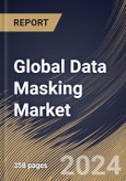 Global Data Masking Market Size, Share & Trends Analysis Report By Deployment Mode (On-premise and Cloud), By Component (Solution and Services), By Type, By Business Function, By Enterprise Size, By End-use. By Regional Outlook and Forecast, 2024 - 2031- Product Image