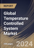 Global Temperature Controlled System Market Size, Share & Trends Analysis Report By Type (Closed Loop Control, and Open Loop), By End User, By Application (Refrigerators, Air Conditioning, Water Heater, and Others) By Regional Outlook and Forecast, 2024 - 2031- Product Image
