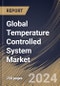 Global Temperature Controlled System Market Size, Share & Trends Analysis Report By Type (Closed Loop Control, and Open Loop), By End User, By Application (Refrigerators, Air Conditioning, Water Heater, and Others) By Regional Outlook and Forecast, 2024 - 2031 - Product Thumbnail Image