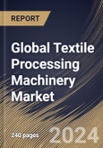 Global Textile Processing Machinery Market Size, Share & Trends Analysis Report By Application (Garments & Apparels, Household & Home Textiles, and Technical Textiles), By Raw Material , By Process, By Regional Outlook and Forecast, 2023 - 2030- Product Image
