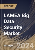 LAMEA Big Data Security Market Size, Share & Trends Analysis Report By Offering (Software, and Services), By Deployment Mode (Cloud, and On-premise), By Organization Size, By Technology, By Vertical By Country and Growth Forecast, 2024 - 2031- Product Image