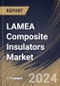 LAMEA Composite Insulators Market Size, Share & Trends Analysis Report By Voltage (Medium, High, and Low), By Product (Pin, Suspension, Shackle, and Others), By End Use, By Application By Country and Growth Forecast, 2024 - 2031 - Product Image