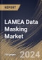 LAMEA Data Masking Market Size, Share & Trends Analysis Report By Deployment Mode (On-premise and Cloud), By Component (Solution and Services), By Type, By Business Function, By Enterprise Size, By End-use. By Country and Growth Forecast, 2024 - 2031 - Product Thumbnail Image
