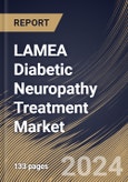 LAMEA Diabetic Neuropathy Treatment Market Size, Share & Trends Analysis Report By Distribution Channel, By Drug Class, By Disorder Type, By Country and Growth Forecast, 2024 - 2031- Product Image