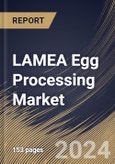 LAMEA Egg Processing Market Size, Share & Trends Analysis Report By Nature, By Product (Liquid Egg Products, Dried Egg Products, and Frozen Egg Products), By End-Use, By Country and Growth Forecast, 2024 - 2031- Product Image