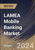 LAMEA Mobile Banking Market Size, Share & Trends Analysis Report By Platform (Android, iOS, and Others), By Transaction (Consumer-to-business, and Consumer-to-consumer), By Country and Growth Forecast, 2024 - 2031- Product Image