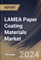 LAMEA Paper Coating Materials Market Size, Share & Trends Analysis Report By Coating Type, By Material Type (Calcium Carbonate, Kaolin Clay, Titanium Dioxide, Starch, and Others), By End Use, By Country and Growth Forecast, 2023 - 2030 - Product Thumbnail Image