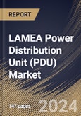 LAMEA Power Distribution Unit (PDU) Market Size, Share & Trends Analysis Report By Power Phase (Triple Phase and Single Phase), By Type, By Application (Data Centers, Commercial Application, Laboratories and Others) By Country and Growth Forecast, 2024 - 2031- Product Image