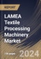 LAMEA Textile Processing Machinery Market Size, Share & Trends Analysis Report By Application (Garments & Apparels, Household & Home Textiles, and Technical Textiles), By Raw Material , By Process, By Country and Growth Forecast, 2023 - 2030 - Product Thumbnail Image