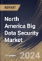 North America Big Data Security Market Size, Share & Trends Analysis Report By Offering (Software, and Services), By Deployment Mode (Cloud, and On-premise), By Organization Size, By Technology, By Vertical By Country and Growth Forecast, 2024 - 2031 - Product Thumbnail Image