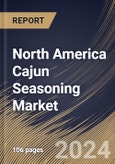 North America Cajun Seasoning Market Size, Share & Trends Analysis Report By Sales Channel (Store Based Retailing, and Non Store Based Retail), By Seasonings (Salt & Pepper, Herbs & Spices, Blends, and Others), By Application By Country and Growth Forecast, 2023 - 2030- Product Image