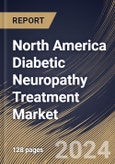 North America Diabetic Neuropathy Treatment Market Size, Share & Trends Analysis Report By Distribution Channel, By Drug Class, By Disorder Type, By Country and Growth Forecast, 2024 - 2031- Product Image