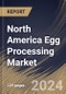 North America Egg Processing Market Size, Share & Trends Analysis Report By Nature, By Product (Liquid Egg Products, Dried Egg Products, and Frozen Egg Products), By End-Use, By Country and Growth Forecast, 2024 - 2031 - Product Thumbnail Image