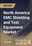 North America EMC Shielding and Test Equipment Market Size, Share & Trends Analysis Report By Type (EMC Shielding (Radiation, Conduction), and Test Equipment), By End-user Industry, By Country and Growth Forecast, 2023 - 2030- Product Image