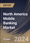 North America Mobile Banking Market Size, Share & Trends Analysis Report By Platform (Android, iOS, and Others), By Transaction (Consumer-to-business, and Consumer-to-consumer), By Country and Growth Forecast, 2024 - 2031 - Product Thumbnail Image