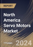 North America Servo Motors Market Size, Share & Trends Analysis Report By System, By Type, By Application (Robotics, Machine Tools, Printing & Packaging Technologies, Electronic Devices and Others), By Country and Growth Forecast, 2023 - 2030- Product Image