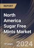 North America Sugar Free Mints Market Size, Share & Trends Analysis Report By Nature (Conventional, and Organic), By Flavor (Peppermint, Bubble Mint, Sweet Mint, Freeze Mint, and Others) By Distribution Channel, By Country and Growth Forecast, 2023 - 2030- Product Image