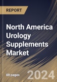 North America Urology Supplements Market Size, Share & Trends Analysis Report By Type (Multi-ingredient and Single-ingredient), By Distribution Channel (Brick & Mortar and E-commerce), By Application, By Formulation, By Country and Growth Forecast, 2023 - 2030- Product Image
