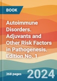 Autoimmune Disorders. Adjuvants and Other Risk Factors in Pathogenesis. Edition No. 1- Product Image