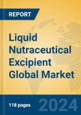Liquid Nutraceutical Excipient Global Market Insights 2024, Analysis and Forecast to 2029, by Manufacturers, Regions, Technology- Product Image