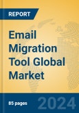 Email Migration Tool Global Market Insights 2024, Analysis and Forecast to 2029, by Market Participants, Regions, Technology- Product Image