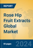 Rose Hip Fruit Extracts Global Market Insights 2024, Analysis and Forecast to 2029, by Manufacturers, Regions, Technology- Product Image