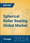 Spherical Roller Bearing Global Market Insights 2024, Analysis and Forecast to 2029, by Manufacturers, Regions, Technology - Product Thumbnail Image