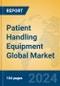 Patient Handling Equipment Global Market Insights 2024, Analysis and Forecast to 2029, by Manufacturers, Regions, Technology - Product Image