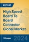 High Speed Board To Board Connector Global Market Insights 2024, Analysis and Forecast to 2029, by Manufacturers, Regions, Technology - Product Thumbnail Image