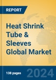 Heat Shrink Tube & Sleeves Global Market Insights 2024, Analysis and Forecast to 2029, by Manufacturers, Regions, Technology- Product Image