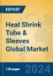 Heat Shrink Tube & Sleeves Global Market Insights 2024, Analysis and Forecast to 2029, by Manufacturers, Regions, Technology - Product Thumbnail Image