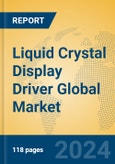 Liquid Crystal Display Driver Global Market Insights 2024, Analysis and Forecast to 2029, by Manufacturers, Regions, Technology- Product Image