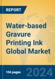 Water-based Gravure Printing Ink Global Market Insights 2024, Analysis and Forecast to 2029, by Manufacturers, Regions, Technology- Product Image
