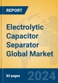Electrolytic Capacitor Separator Global Market Insights 2024, Analysis and Forecast to 2029, by Manufacturers, Regions, Technology, Application- Product Image