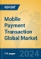 Mobile Payment Transaction Global Market Insights 2024, Analysis and Forecast to 2029, by Market Participants, Regions, Technology - Product Thumbnail Image