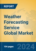 Weather Forecasting Service Global Market Insights 2024, Analysis and Forecast to 2029, by Manufacturers, Regions, Technology- Product Image