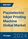 Piezoelectric Inkjet Printing Machine Global Market Insights 2024, Analysis and Forecast to 2029, by Manufacturers, Regions, Technology- Product Image