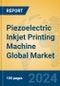 Piezoelectric Inkjet Printing Machine Global Market Insights 2024, Analysis and Forecast to 2029, by Manufacturers, Regions, Technology - Product Thumbnail Image