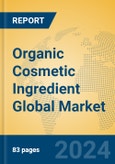 Organic Cosmetic Ingredient Global Market Insights 2024, Analysis and Forecast to 2029, by Manufacturers, Regions, Technology- Product Image
