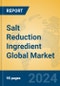 Salt Reduction Ingredient Global Market Insights 2024, Analysis and Forecast to 2029, by Manufacturers, Regions, Technology - Product Image