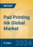 Pad Printing Ink Global Market Insights 2024, Analysis and Forecast to 2029, by Manufacturers, Regions, Technology- Product Image