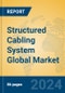 Structured Cabling System Global Market Insights 2024, Analysis and Forecast to 2029, by Manufacturers, Regions, Technology - Product Image