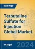 Terbutaline Sulfate for Injection Global Market Insights 2024, Analysis and Forecast to 2029, by Market Participants, Regions, Technology, Application, Product Type- Product Image